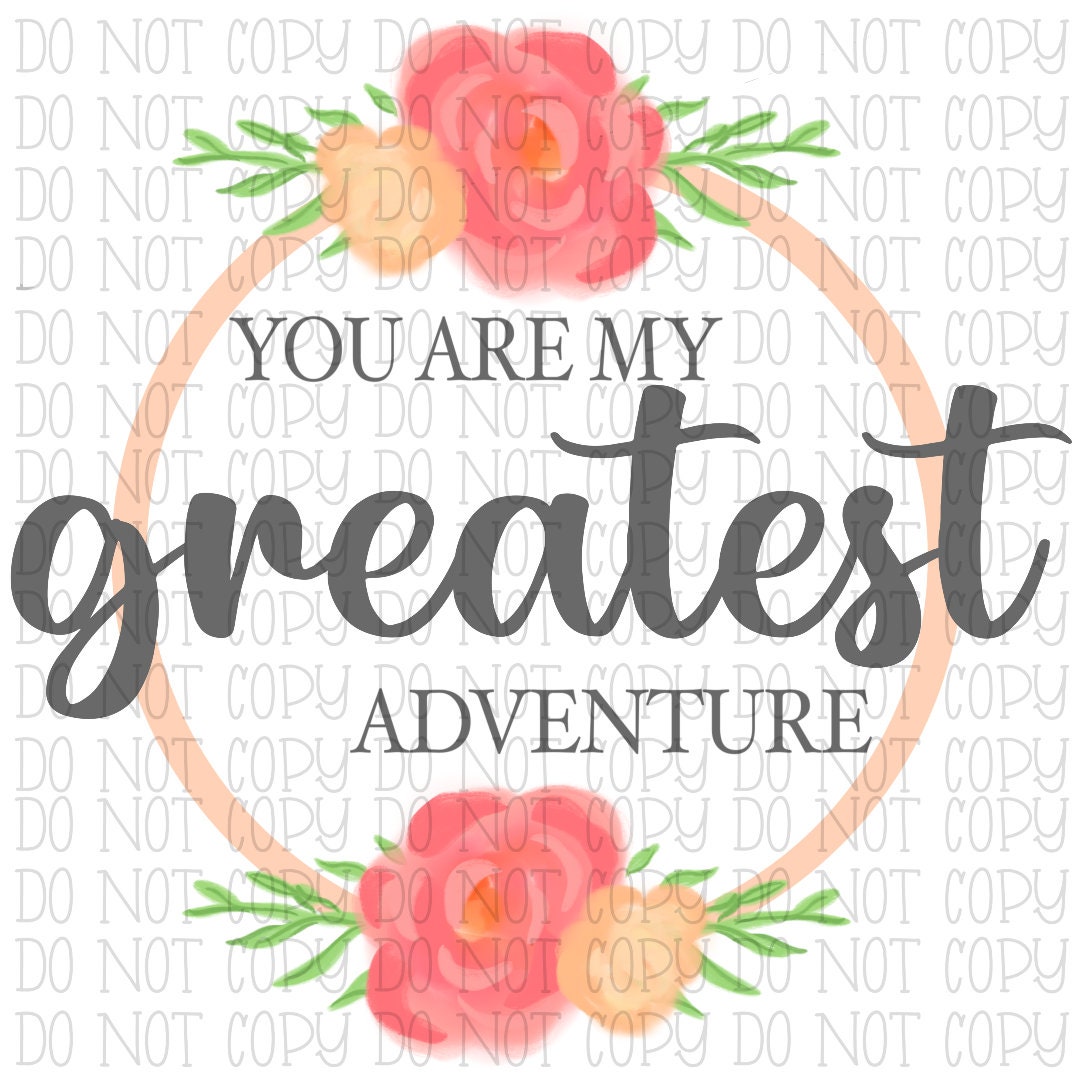 You Are My Greatest Adventure