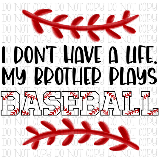 I Don't Have a Life. My Brother Plays Baseball