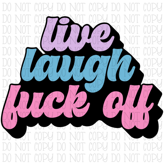 Live Laugh Fuck Off