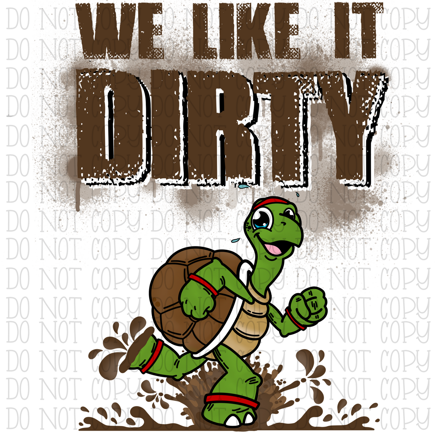 We Like it Dirty - Mud Turtles - Racing - Mud Racing - Running