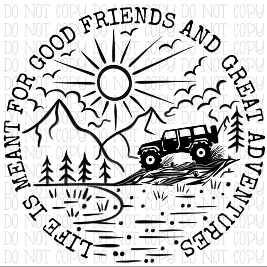 Life is Meant for Good Friends and Great Adventures - 4 Door