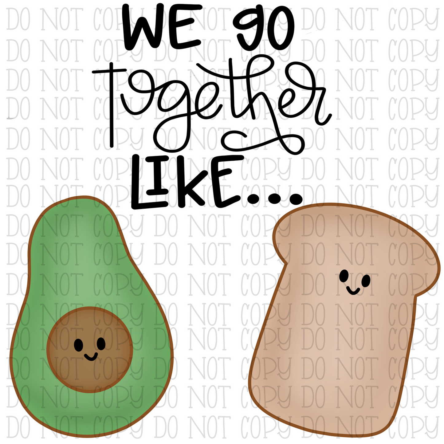 We Go Together Like Avocados and Toast