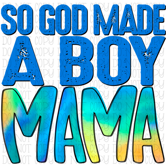 So God Made a Boy Mama - Tie Dye