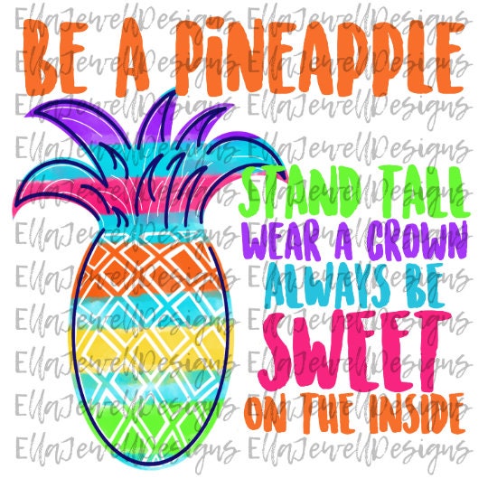 Be a Pineapple Stall Tall Wear a Crown Always Be Sweet on the Inside