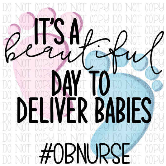 It's a Beautiful Day to Deliver Babies - OB Nurse - Baby Feet