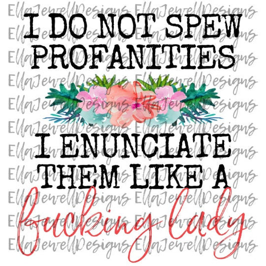 I Do Not Spew Profanities I Enunciate Them Like a Fucking Lady