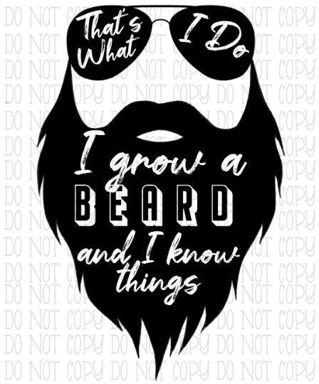 That's What I Do I Grow a Beard and I Know Things