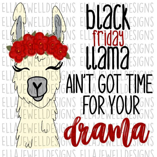 Black Friday Llama Ain't Got Time For Your Drama