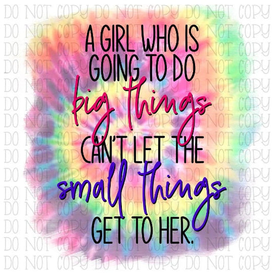 A Girl Who is Going to Do Big Things Can't Let the Small Things Get to Her