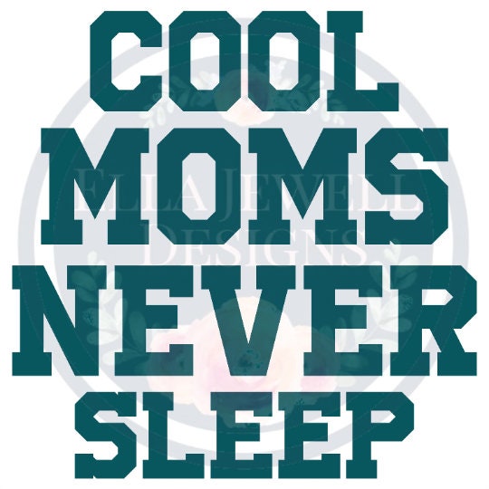 Cool Moms Never Sleep