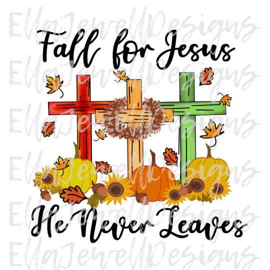 Fall for Jesus He Never Leaves