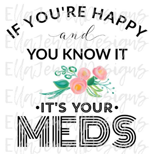 If You're Happy and You Know it It's Your Meds