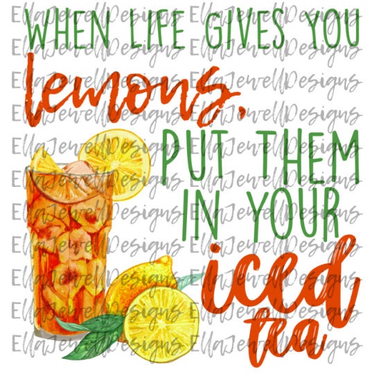 When Life Gives You Lemons Put Them in Your Iced Tea