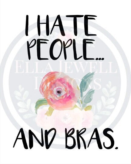 I Hate People. And Bras.