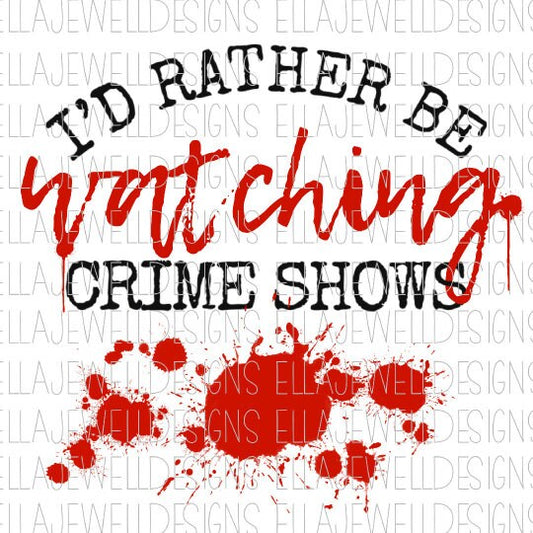 I'd Rather Be Watching Crime Shows