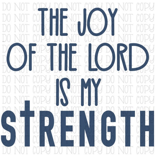 The Joy of the Lord is My Strength