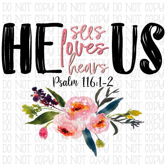 He Sees Loves Hears Us - Psalm 116:1-2