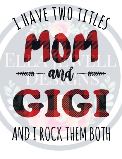 I Have Two Titles - Mom and Gigi - And I Rock Them Both