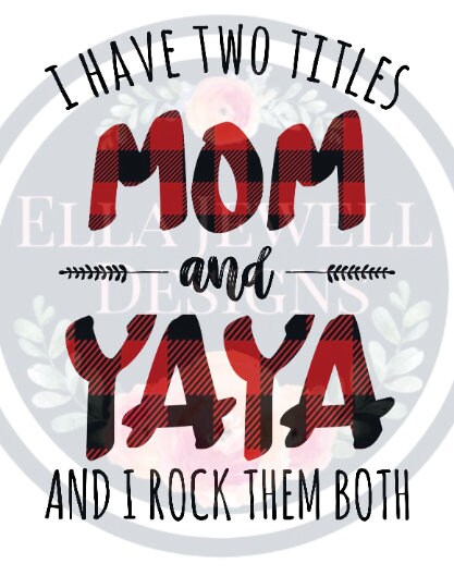 I Have Two Titles - Mom and Yaya - I Rock Them Both