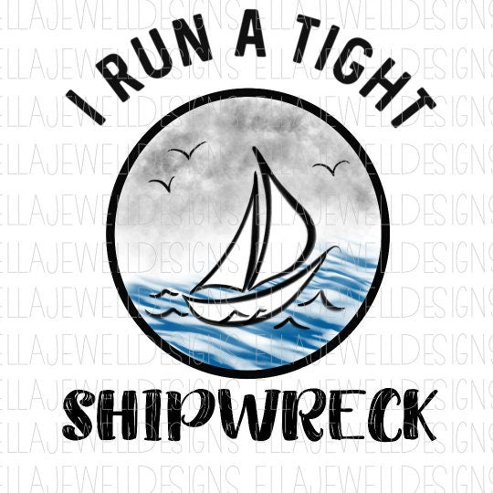 I Run a Tight Shipwreck