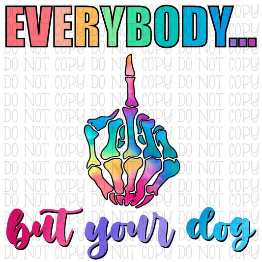 Everybody But Your Dog