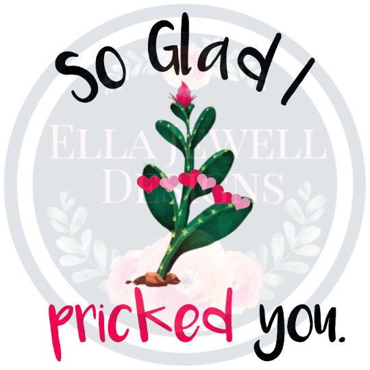 So Glad I Pricked You - Cactus