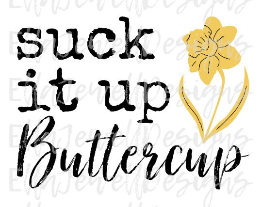 Suck It Up Buttercup