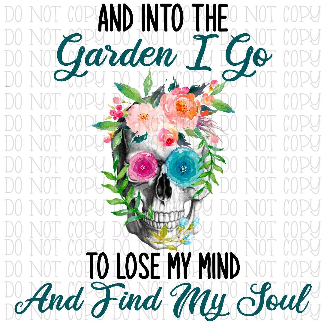 Into the Garden I Go to Lose My Mind and Find My Soul