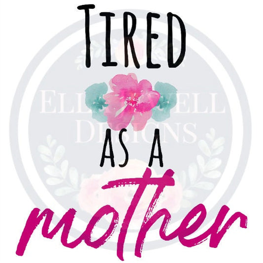 Tired as a Mother