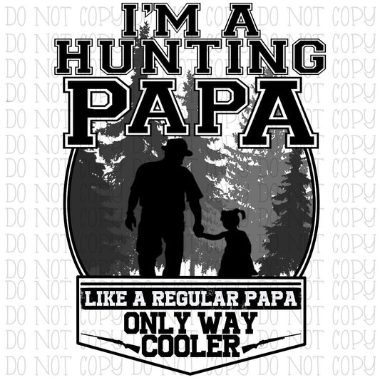 I'm a Hunting Papa Like a Regular Papa Only Way Cooler