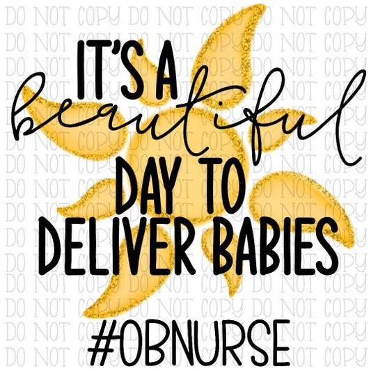 It's A Beautiful Day to Deliver Babies - OB Nurse - Sun