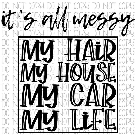 It's All Messy - My Hair My House My Car My Life