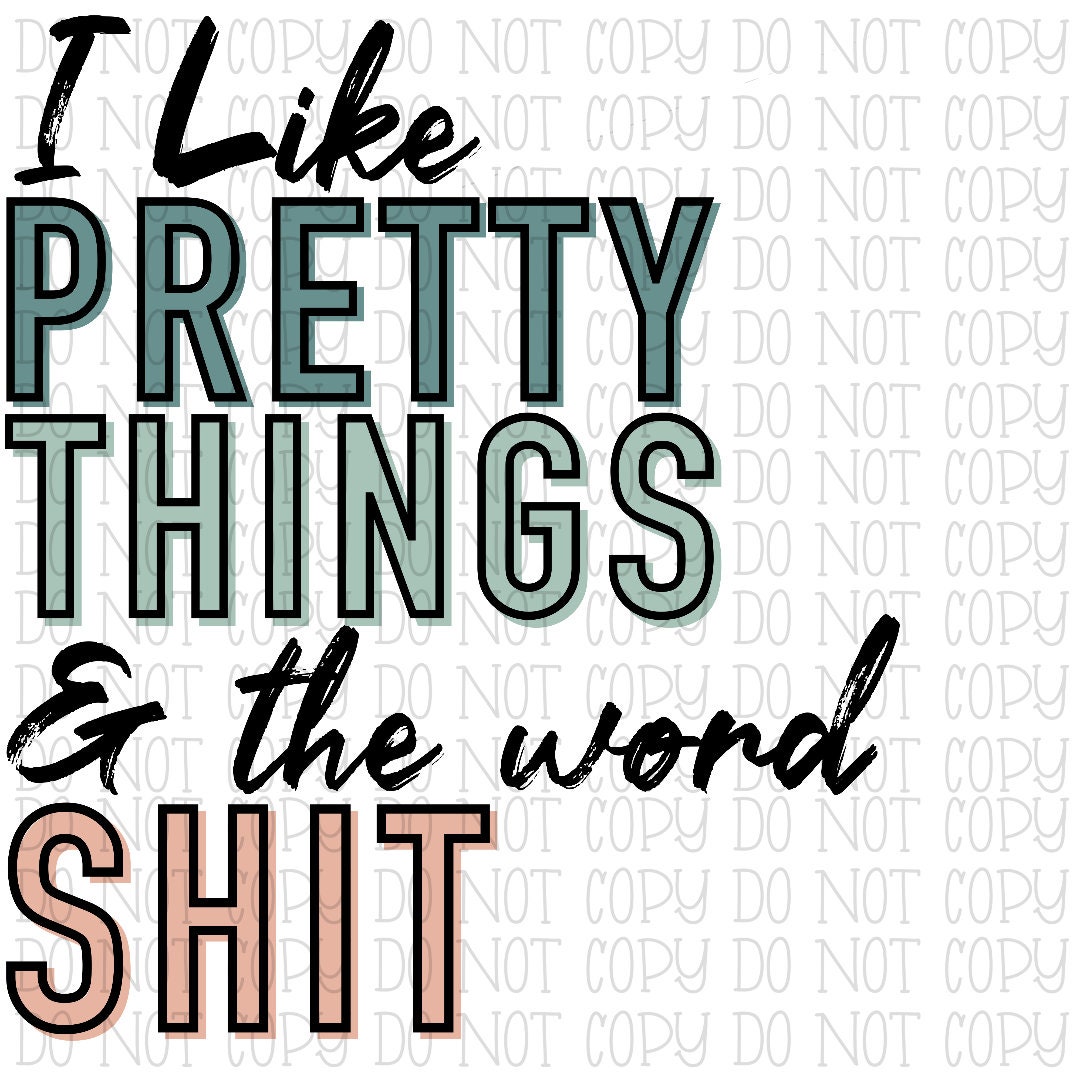 I Like Pretty Things and the Word Shit