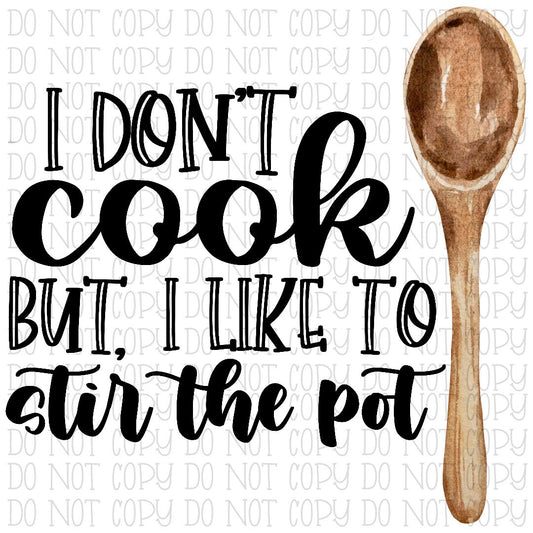 I Don't Cook But I Like to Stir the Pot