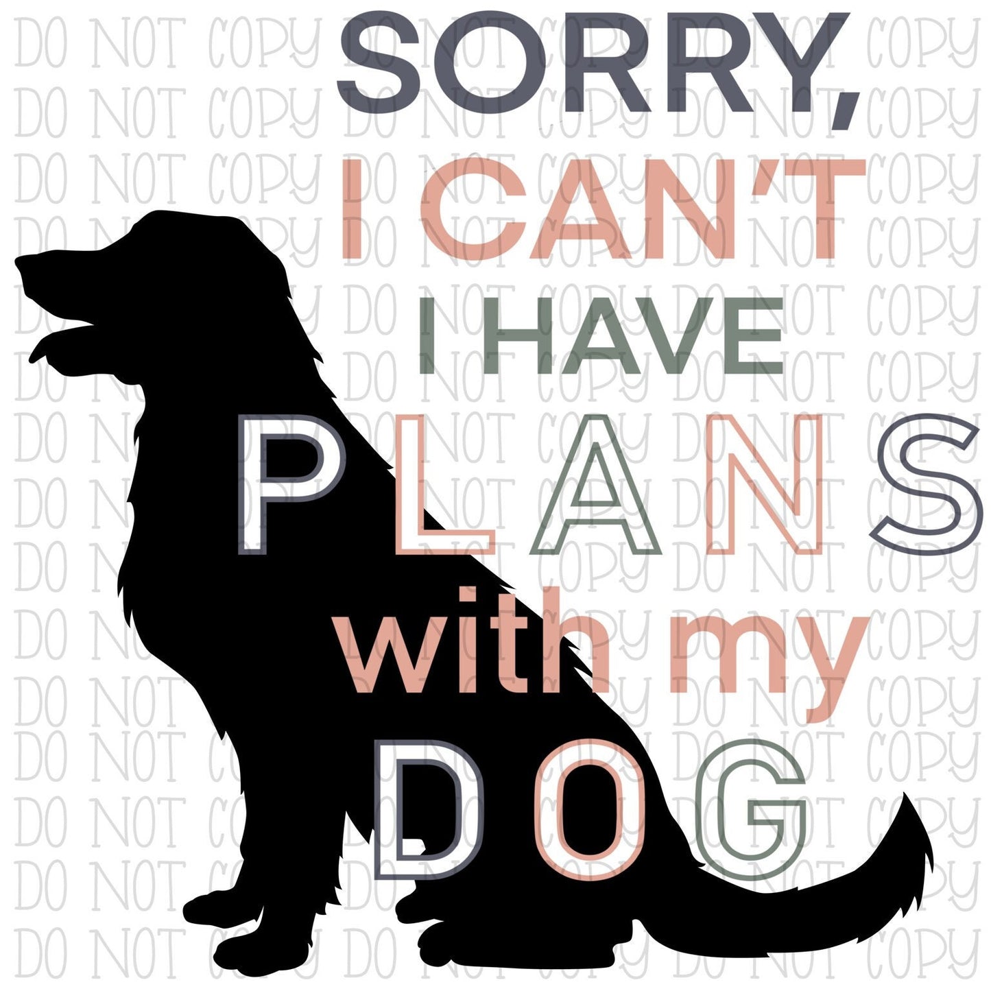 Sorry I Can't I Have Plans With My Dog