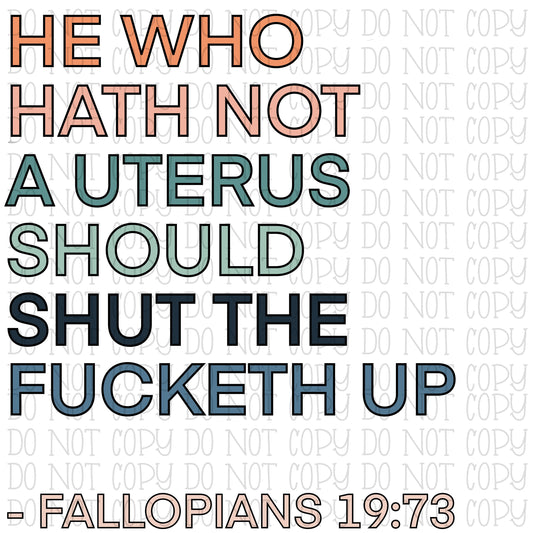 He Who Hath Not a Uterus Should Shut the Fucketh Up - Fallopians 19:73