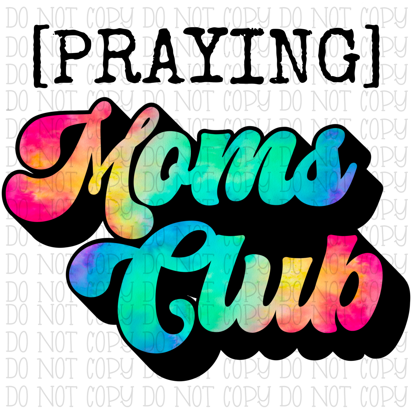 Praying Moms Club - Tie Dye